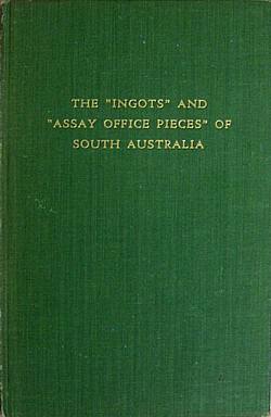 The "Ingots" and "Assay Office Pieces" of South Australia